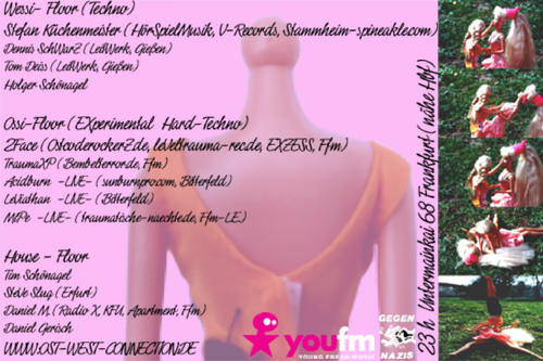 Wessi-Floor (Techno): Stefan Küchenmeister, Dennis Schwarz, Tom Deiss, Holger Schönagel; Ossi-Floor (Experimental Hard-Techno): 2Face, Trauma XP, Acidburn (live), Leviathan (live), MePe; House-Floor: Tom Schönagel, Steve Slug, Daniel M., Daniel Gerisch.