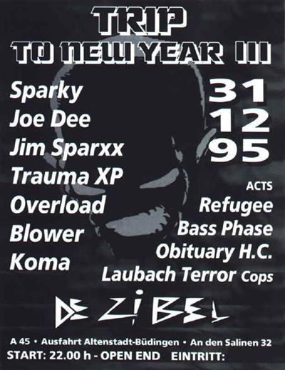 Trip to New Year III - 31/12/1995 @ Dezibel, Bdingen; DJs Sparky, Joe Dee, Jim Sparxx, Trauma XP, Overload, Blower; Live: Refugee, Bass Phase, Obituary H.C., Laubach Terror Corps